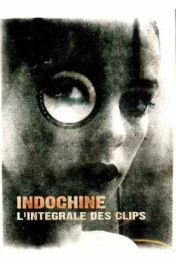 Indochine : L'intégrale Des Clips